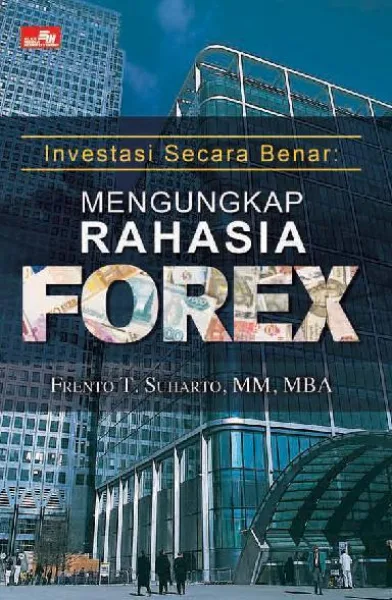 Investasi Secara Benar: Mengungkap Rahasia Forex — sampul buku